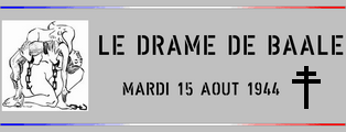 Mardi 15 Ao�t 1944 - Le Drame de Ba�le - Hameau de la commune de Courchamp (77 S&M)
